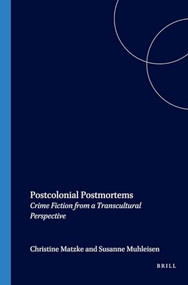 Postcolonial Postmortems (Crime Fiction from a Transcultural Perspective) by Christine Matzke, Susanne Mühleisen, 9789042020146