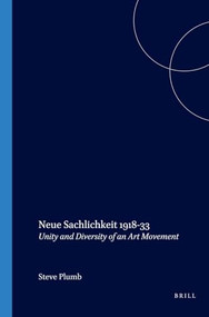 Neue Sachlichkeit 1918-33 (Unity and Diversity of an Art Movement) by Steve Plumb, 9789042020191