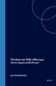 Nicolaas van Wijk (1880-1941) (Slavist, linguist, philanthropist) by Jan Paul Hinrichs, 9789042020238