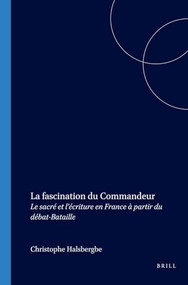 La fascination du Commandeur (Le sacré et l'écriture en France à partir du débat-Bataille) (French Edition) by Christophe Halsberghe, 9789042020276