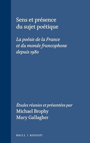 Sens et présence du sujet poétique (La poésie de la France et du monde francophone depuis 1980) (French Edition) by Michael Brophy, Mary Gallagher, 9789042020399