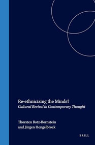 Re-ethnicizing the Minds? (Cultural Revival in Contemporary Thought) by Thorsten Botz-Bornstein, Jürgen Hengelbrock, 9789042020412