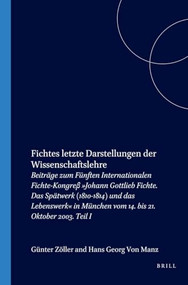 Fichtes letzte Darstellungen der Wissenschaftslehre (German Edition) by Günter Zöller, Hans Georg von Manz, 9789042020443