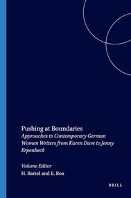 Pushing at Boundaries (Approaches to Contemporary German Women Writers from Karen Duve to Jenny Erpenbeck) by Heike Bartel, Elizabeth Boa, 9789042020511