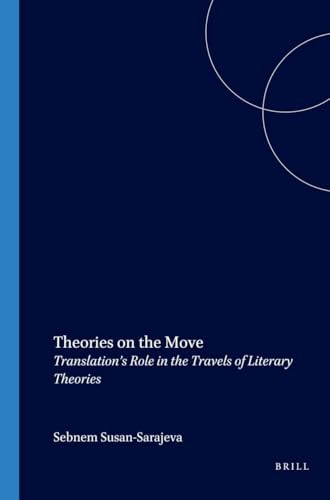 Theories on the Move (Translation's Role in the Travels of Literary Theories) by Şebnem Susam-Sarajeva, 9789042020597