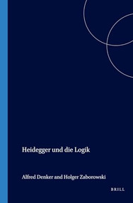 Heidegger und die Logik (German Edition) by Alfred Denker, Holger Zaborowski, 9789042020634