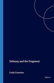 Debussy and the Fragment by Linda Cummins, 9789042020658