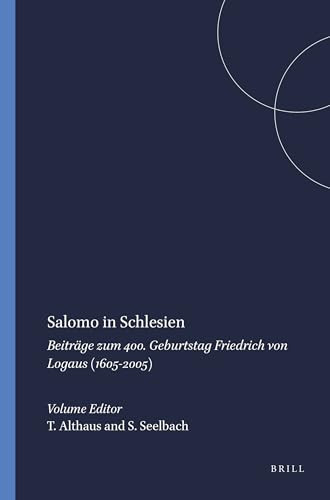 Salomo in Schlesien (Beiträge zum 400. Geburtstag Friedrich von Logaus (1605-2005)) (German Edition) by Thomas Althaus, Sabine Seelbach, 9789042020665