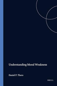 Understanding Moral Weakness by Daniel P. Thero, 9789042020788