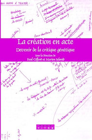 La création en acte (Devenir de la critique génétique) (French Edition) by Paul Gifford, Marion Schmid, 9789042020931