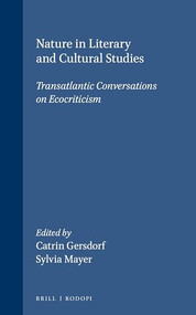 Nature in Literary and Cultural Studies (Transatlantic Conversations on Ecocriticism) by Catrin Gersdorf, Sylvia Mayer, 9789042020962
