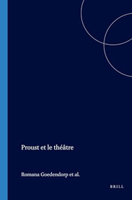 Proust et le théâtre by Romana Goedendorp, Sjef Houppermans, Nell de Hullu-van Doeselaar, Manet van Montfrans, Annelies Schulte Nordholt, Sabine van Wesemael, 9789042020993