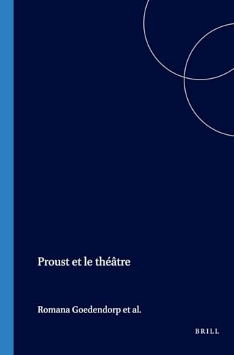 Proust et le théâtre by Romana Goedendorp, Sjef Houppermans, Nell de Hullu-van Doeselaar, Manet van Montfrans, Annelies Schulte Nordholt, Sabine van Wesemael, 9789042020993
