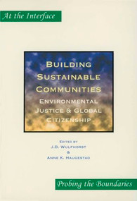 Building Sustainable Communities (Environmental Justice & Global Citizenship) by J.D. Wulfhorst, Anne K. Haugestad, 9789042021235