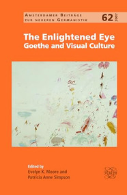 The Enlightened Eye (Goethe and Visual Culture) by Evelyn K. Moore, Patricia Anne Simpson, 9789042021242