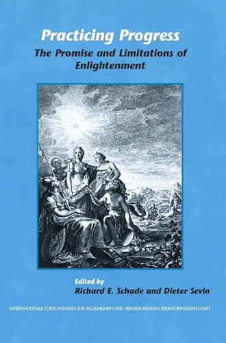 Practicing Progress (The Promise and Limitations of Enlightenment. Festschrift for John A. McCarthy) by Richard E. Schade, Dieter Sevin, 9789042021464