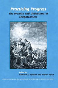 Practicing Progress (The Promise and Limitations of Enlightenment. Festschrift for John A. McCarthy) by Richard E. Schade, Dieter Sevin, 9789042021464
