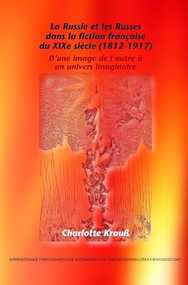 La Russie et les Russes dans la fiction française du XIXe siècle (1812-1917) (D'une image de l'autre à un univers imaginaire) (French Edition) by Charlotte Krauss, 9789042021587