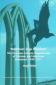 'Relations Stop Nowhere' (The Common Literary Foundations of German and American Literature 1830-1917) by Hugh Ridley, 9789042021839