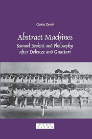 Abstract Machines (Samuel Beckett and Philosophy after Deleuze and Guattari) by Garin Dowd, 9789042022065