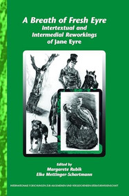 A Breath of Fresh Eyre (Intertextual and Intermedial Reworkings of Jane Eyre) by Margarete Rubik, Elke Mettinger, 9789042022126