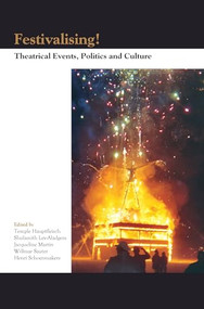Festivalising! (Theatrical Events, Politics and Culture) by Temple Hauptfleisch, Shulamith Lev-Aladgem, Jacqueline Martin, Willmar Sauter, Henri Schoenmakers, 9789042022218