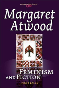 Margaret Atwood (Feminism and Fiction) by Fiona Tolan, 9789042022232