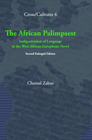 The African Palimpsest (Indigenization of Language in the West African Europhone Novel. Second Enlarged Edition) by Chantal Zabus, 9789042022249