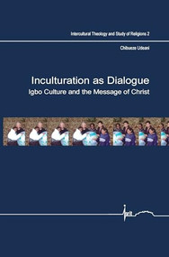 Inculturation as Dialogue (Igbo Culture and the Message of Christ) by Chibueze C. Udeani, 9789042022294