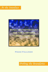 Moral Entrepreneurs and the Campaign to Ban Landmines by Frank Faulkner, 9789042022300
