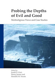 Probing the Depths of Evil and Good (Multireligious Views and Case Studies) by Jerald D. Gort, Henry Jansen, Hendrik M. Vroom, 9789042022317