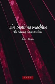 The Nothing Machine (The Fiction of Octave Mirbeau) by Robert Ziegler, 9789042022379