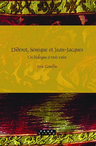 Diderot, Sénèque et Jean-Jacques (Un dialogue à trois voix) (French Edition) by Eric Gatefin, 9789042022416
