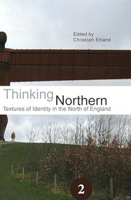 Thinking Northern (Textures of Identity in the North of England) by Christoph Ehland, 9789042022812