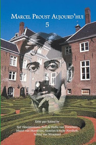 Marcel Proust Aujourd'hui 5 (French Edition) by Sjef Houppermans, Nell de Hullu-van Doeselaar, Manet van Montfrans, Annelies Schulte Nordholt, Sabine van Wesemael, 9789042022997