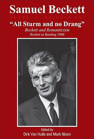 "All Sturm and no Drang" (Beckett and Romanticism. Beckett at Reading 2006) by Dirk Van Hulle, Mark Nixon, 9789042023017