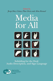 Media for All (Subtitling for the Deaf, Audio Description, and Sign Language) by Jorge Díaz Cintas, Pilar Orero, Aline Remael, 9789042023048