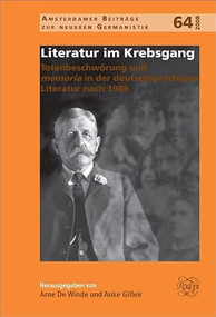 Literatur im Krebsgang (Totenbeschwörung und memoria in der deutschsprachigen Literatur nach 1989) (German Edition) by Arne De Winde, Anke Gilleir, 9789042023222