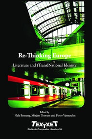Re-Thinking Europe (Literature and (Trans)National Identity) by Nele Bemong, Mirjam Truwant, Pieter Vermeulen, 9789042023529