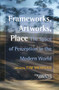 Frameworks, Artworks, Place (The Space of Perception in the Modern World) by Tim Mehigan, 9789042023628