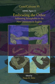 Embracing the Other (Addressing Xenophobia in the New Literatures in English) by Dunja M. Mohr, 9789042023772