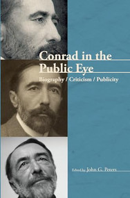 Conrad in the Public Eye (Biography / Criticism / Publicity) by John G. Peters, 9789042023956