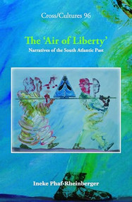 The ‘Air of Liberty' (Narratives of the South Atlantic Past) by Ineke Phaf-Rheinberger, 9789042023963