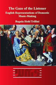 The Gaze of the Listener (English Representations of Domestic Music-Making) by Regula Hohl Trillini, 9789042024892