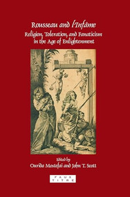 Rousseau and l'Infâme (Religion, Toleration, and Fanaticism in the Age of Enlightenment) by Ourida Mostefai, 9789042025059