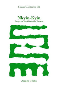 Nkyin-Kyin (Essays on the Ghanaian Theatre) by James Gibbs, 9789042025172