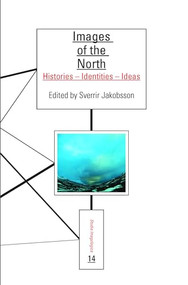 Images of the North (Histories - Identities - Ideas) by Sverrir Jakobsson, 9789042025288