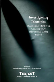 Investigating Identities (Questions of Identity in Contemporary International Crime Fiction) by Marieke Krajenbrink, Kate M. Quinn, 9789042025295