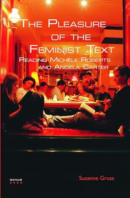 The Pleasure of the Feminist Text (Reading Michèle Roberts and Angela Carter) by Susanne Gruss, 9789042025318