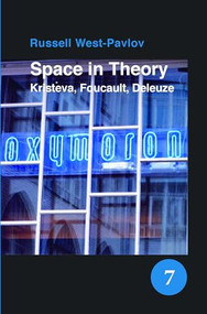 Space in Theory (Kristeva, Foucault, Deleuze) by Russell West-Pavlov, 9789042025455